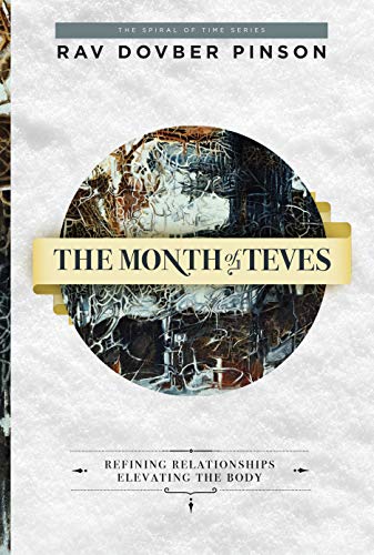 The month of Teves: refining relationships elevating the body